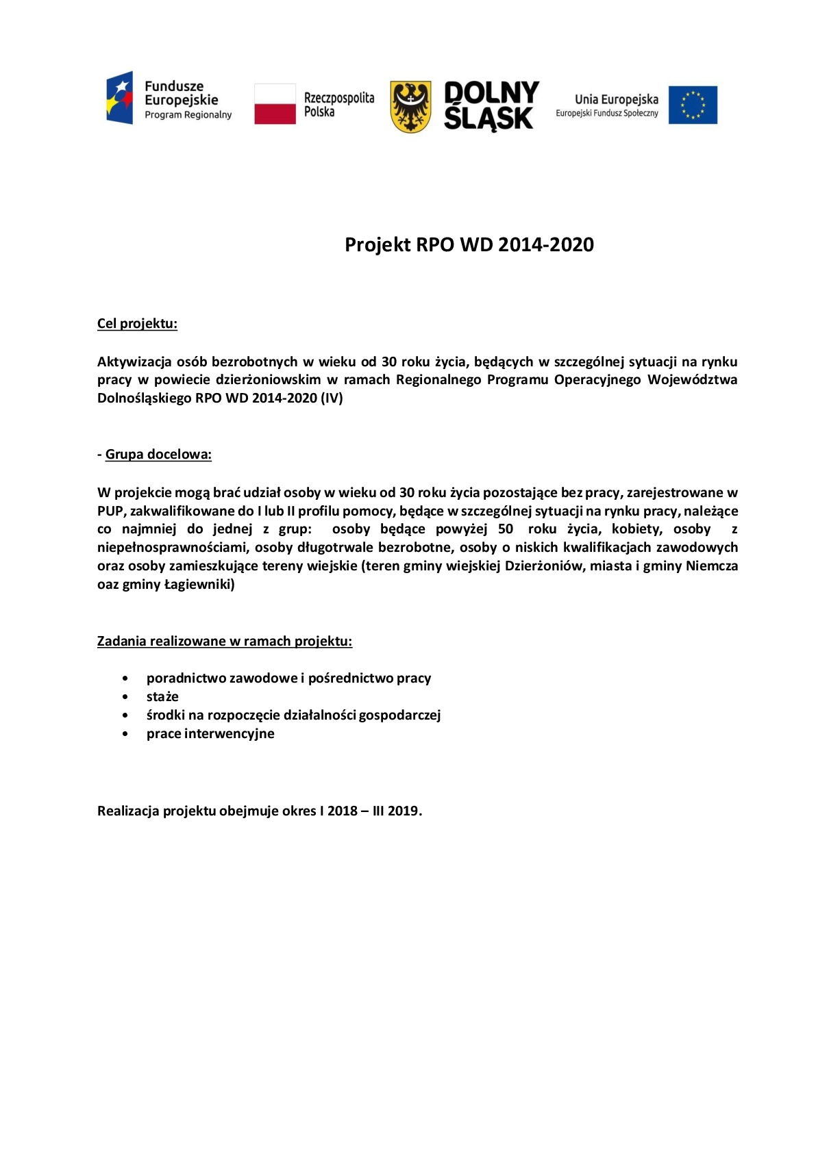 Obrazek dla: Aktywizacja osób bezrobotnych w wieku od 30 roku życia będących w szczególnej sytuacji na rynku pracy w powiecie dzierżoniowskim w ramach Regionalnego Projektu Operacyjnego Województwa Dolnośląskiego RPO WD 2014-2020 (IV)